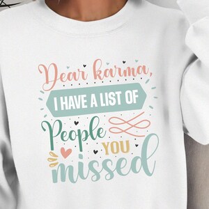 Dear Karma Sarcastic Funny Quote Sweatshirt, Sassy Snarky Humor, Quirky Cute Sarcasm Gift Idea, Bold Attitude Shirt, Funny Joke Text Sweater