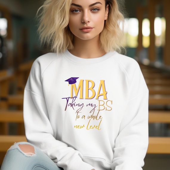 MBA Sweatshirt “Taking My BS to a Whole New Level” | Graduation Gift | MBA Student Hoodie | Business School Sweater | Funny Grad Sweatshirt