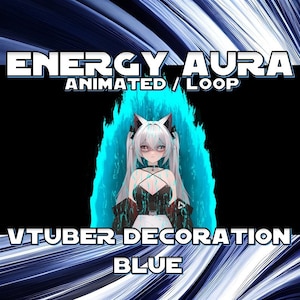 May include: Animated blue energy aura with a white haired anime character in the center. The text "ENERGY AURA ANIMATED/LOOP VTUBER DECORATION BLUE" is at the top and bottom of the image.