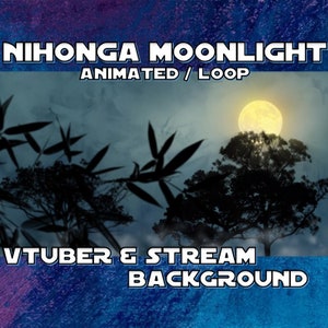 May include: A digital background with a nighttime scene featuring a full moon, trees, and bamboo. The text "NIHONGA MOONLIGHT ANIMATED / LOOP" and "VTUBER & STREAM BACKGROUND" are displayed in white.