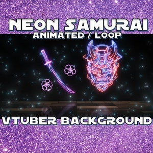 May include: Neon pink and blue animated background with a samurai mask and sword. The text "NEON SAMURAI ANIMATED / LOOP VTUBER BACKGROUND" is at the top of the image.