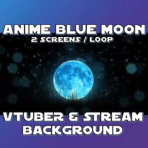 Peut inclure: Une lune bleue sur un fond bleu foncé avec des étoiles blanches. Le texte "Anime Blue Moon 2 Screens / Loop VTuber & Stream Background" est en haut et en bas de l'image.
