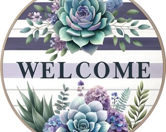 May include: Round wooden sign with a white and purple striped background. The sign features the word "WELCOME" in black lettering and is decorated with green succulents and purple flowers.