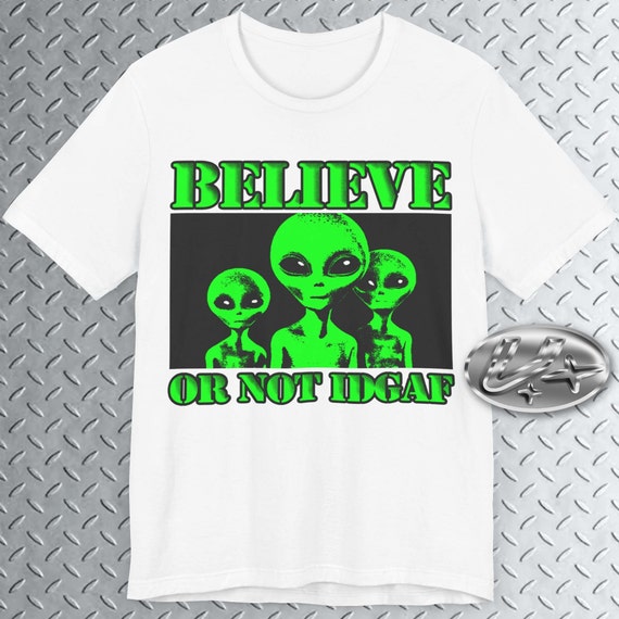 Believe UFO Shirt, Funny Alien Tee, Area 51 Shirt, Sci Fi