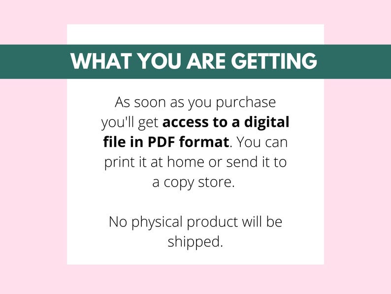 May include: Text on a white background with a pink border. The text reads "WHAT YOU ARE GETTING" in a green banner. The text below explains access to a digital PDF file upon purchase, with no physical product shipped.