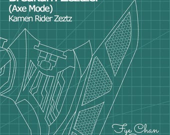 May include: A teal blueprint-style illustration of a Kamen Rider Zetz weapon in Axe Mode, labeled "Breakam Zetzter." The design features white outlines and a grid background, with the text "Fye Chan Designs" in the lower right corner.