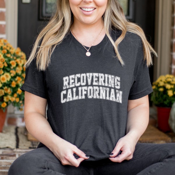 Recovering Californian Shirt Funny shirt Carollynn Xavier California transplant shirt get out of California Comedian Unisex t-shirt