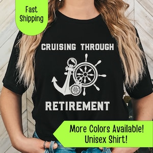 Cruising Through Retirement Cruise Shirt, Cruise Unisex Shirt, Retired Cruise, Retirement Shirt, Funny Cruise Shirt