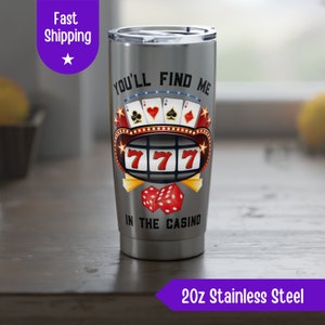 You'll Find Me in the Casino 20oz Tumbler, Stainless Steel Tumbler, Cruise Tumbler, Cruise Lover Gift, Casino Gift, Casino Tumbler