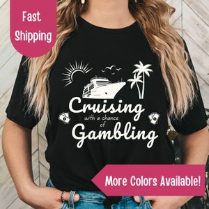 Cruising with a Chance of Gambling Shirt, Travel Gift for Cruise Lover, Cruise Casino Shirt, Casino Shirt, Cruise Squad, Cruise Shirts
