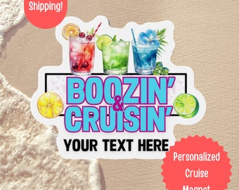 May include: A white personalized cruise magnet with a blue and pink design. It features three colorful cocktails and the text "Boozin' & Cruisin'" with the words "Your Text Here" below.