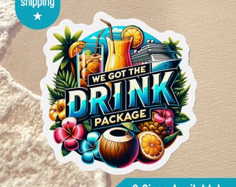 May include: A colorful sticker with a tropical theme. It features a cruise ship, palm trees, pineapples, coconuts, and various drinks. The text reads "We Got The Drink Package".