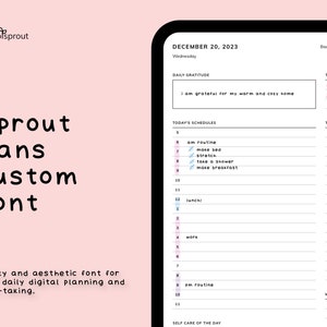 May include: A digital planner page with a pink and white color scheme. The page is divided into sections for daily gratitude, today's schedules, top priorities, to-do list, meals and water, and self-care of the day. The date is December 20, 2023. The text "Sprout Sans Custom Font" is displayed in a large, stylized font.