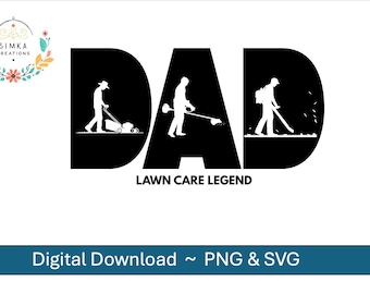 May include: A black and white graphic design featuring the word "DAD" with silhouettes of a person mowing the lawn, using a weed whacker, and blowing leaves. The text "LAWN CARE LEGEND" is below the word "DAD".