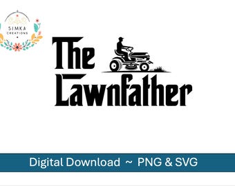 May include: Black and white graphic design with the text "The Lawnfather" and an illustration of a person on a riding lawnmower. The image includes the text "Digital Download ~ PNG & SVG".