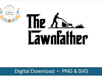 May include: Black and white graphic design with the text "The Lawnfather" and an illustration of a person mowing the lawn. The words "Digital Download ~ PNG & SVG" are at the bottom.