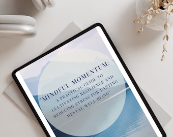 eBook "Mindful Momentum: A Practical Guide to Cultivating Resilience and Reducing Stress for Lasting Mental Well-being"