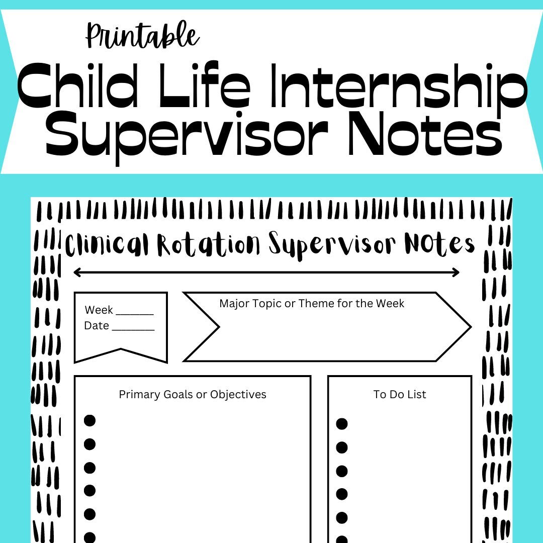 Child Life Internship Supervisor Note Sheet / Clinical Rotation