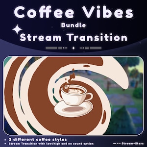 May include: Coffee Vibes Bundle Stream Transition - A digital illustration of a swirling cup of coffee with a white background. The text "Coffee Vibes Bundle Stream Transition" is at the top of the image. The text "3 different coffee styles" and "Stream Transition with low/high and no sound option" is at the bottom of the image.