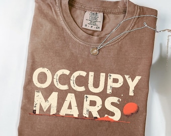 Occupy Mars Unisex T-Shirt, Space Exploration Graphic Tee, Mars Planet Design Comfort Colors Shirt, Sci-Fi Lover Gift