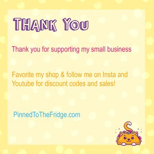 May include: A yellow background with white polka dots and text that reads "THANK YOU". The text "Thank you for supporting my small business" is also present. Additional text encourages viewers to favorite the shop and follow on social media for discounts. A cartoon cat taco is in the bottom right corner.