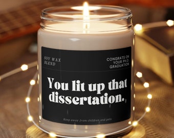 You lit up that dissertation candle, Funny Doctorate Graduation Gift, Doctoral Student Modern Candle Gift, PHD graduation gift, Doctorate