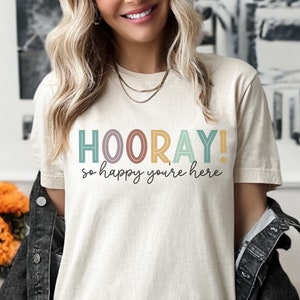 Hooray so happy you&#39;re here teacher shirt for open house meet the teacher back to school tshirt positive kindergarten pre-k daycare teacher
