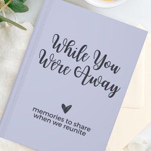 While You Were Away Journal Gift for Deployment Gift Wife Husband Kids Memory Book Long Distance Boyfriend Girlfriend Oil Rig Pilot Wife