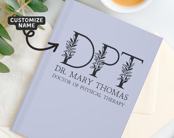 Custom Doctor of Physical Therapy Graduation Gift Personalized Physical Therapist Journal Graduation Gift for DPT Student Graduation Party