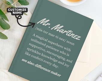 May include: A green journal with the text "Mr. Martinez /mis-ter mar-ti-nez/ noun A magical superhero with unlimited patience who is supportive, encouraging, and sprinkles knowledge and joy like confetti every day. see also: difference maker"