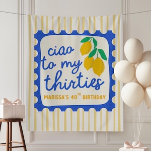 Italian Lemon 40th Birthday Party Banner Ciao to My Thirties Photo Backdrop Citrus Mediterranean Birthday Sign Amalfi Coast Party Decor image 1