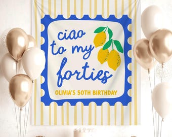 Italian Lemon 50th Birthday Party Banner Ciao to My Forties Photo Backdrop Citrus Mediterranean Birthday Sign Amalfi Coast Party Decor