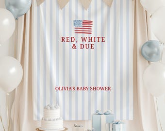 May include: A baby shower scene with a backdrop featuring a striped pattern in light blue and white, adorned with a red, white, and blue American flag graphic. The text "RED, WHITE & DUE" and "OLIVIA'S BABY SHOWER" are displayed. Balloons, gifts, and a cake are also present.