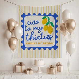 Italian Lemon 40th Birthday Party Banner Ciao to My Thirties Photo Backdrop Citrus Mediterranean Birthday Sign Amalfi Coast Party Decor image 3