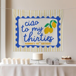 Italian Lemon 40th Birthday Party Banner Ciao to My Thirties Photo Backdrop Citrus Mediterranean Birthday Sign Amalfi Coast Party Decor image 4