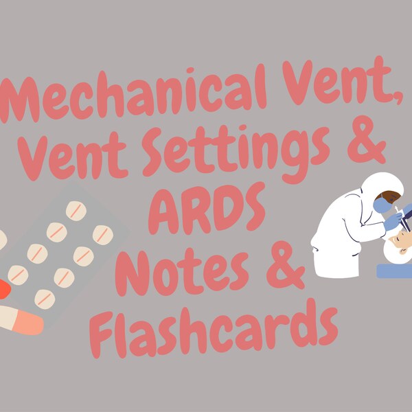 Mechanical Ventilator, Ventilator Settings and Acute Respiratory Distress Syndrome notes and flashcards