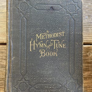 Antique Hardcover Methodist Hymn and Tune Book Prayer 1900s 1896 Religious Jesus History Toronto Collectible Old Books Home Decor God Faith