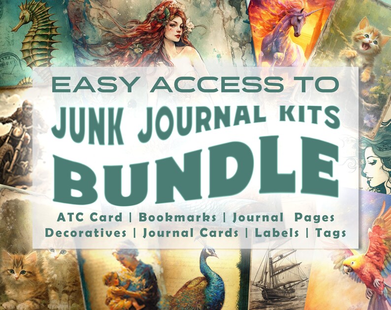 May include: A collage of vintage-style illustrations, including a seahorse, mermaid, unicorn, and kitten, forms the background for text that reads "EASY ACCESS TO JUNK JOURNAL KITS BUNDLE." Additional text lists "ATC Card | Bookmarks | Journal Pages | Decoratives | Journal Cards | Labels | Tags."
