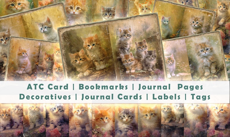 May include: A collage of vintage-style images featuring adorable kittens. The images are arranged in a grid, with various poses and colors of kittens. Text at the bottom reads "ATC Card | Bookmarks | Journal Pages | Decoratives | Journal Cards | Labels | Tags."