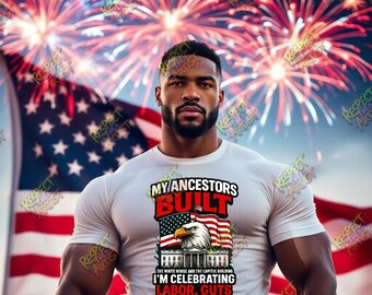 My Ancestors Built the White House 4th of July PNG Labor Guts Black History Pride Digital Shirt Design