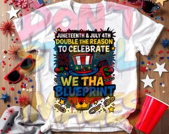 Juneteenth & 4th of July Mashup — We Tha Blueprint PNG — Double the Reason to Celebrate — Black History Afro Patriotic Shirt Design