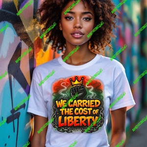 Nós carregamos o custo da liberdade Juneteenth PNG Download Black Joy Sublimation Ready