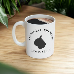 Antisocial Frenchie Moms Club Mug, French bulldog mug, frenchie mug, French bulldog gift, frenchie gift, frenchie mom gift, Frenchie mom