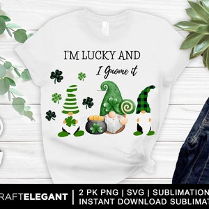 St Patricks Day svg, I&#39;m Lucky and I Gnome It, Shamrock SVG, Clover SVG, Sublimation Clipart, Lucky svg, Clover png, St Patricks Day tshirt