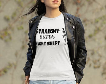Straight Outta Night Shift Shirt