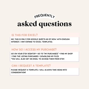 May include: A pink and white graphic with the text "FREQUENTLY asked questions" in bold black font. The graphic contains three sections with the following questions: "IS THIS FOR EXCEL?", "HOW DO I ACCESS MY PURCHASE?", and "CAN I REQUEST A TEMPLATE?" Each question is followed by a short answer.