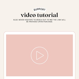 May include: A pink laptop screen with a white play button icon in the center. The text "SUPPORT video tutorial ALSO, NEVER HESITATE TO REACH OUT TO ME! THE LINK WILL BE PROVIDED UPON PURCHASE." is displayed above the laptop screen.