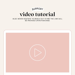 May include: A pink laptop screen with a white play button icon in the center. The text "SUPPORT video tutorial ALSO, NEVER HESITATE TO REACH OUT TO ME! THE LINK WILL BE PROVIDED UPON PURCHASE." is displayed above the laptop screen.