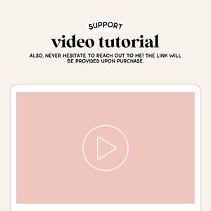 May include: A pink laptop screen with a white play button icon in the center. The text "SUPPORT video tutorial" is above the laptop screen. The text "ALSO, NEVER HESITATE TO REACH OUT TO ME! THE LINK WILL BE PROVIDED UPON PURCHASE." is below the laptop screen.