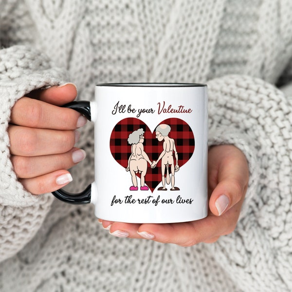 I'll Be Your Valentine For The Rest Of Our Lives, Funny Coffee Coffee Mug, Old Couple